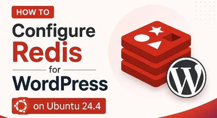 How to Configure Redis for WordPress on Ubuntu 24.04